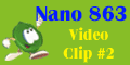 Nano 863 Video Clip #2
