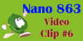 Nano 863 Video Clip #6